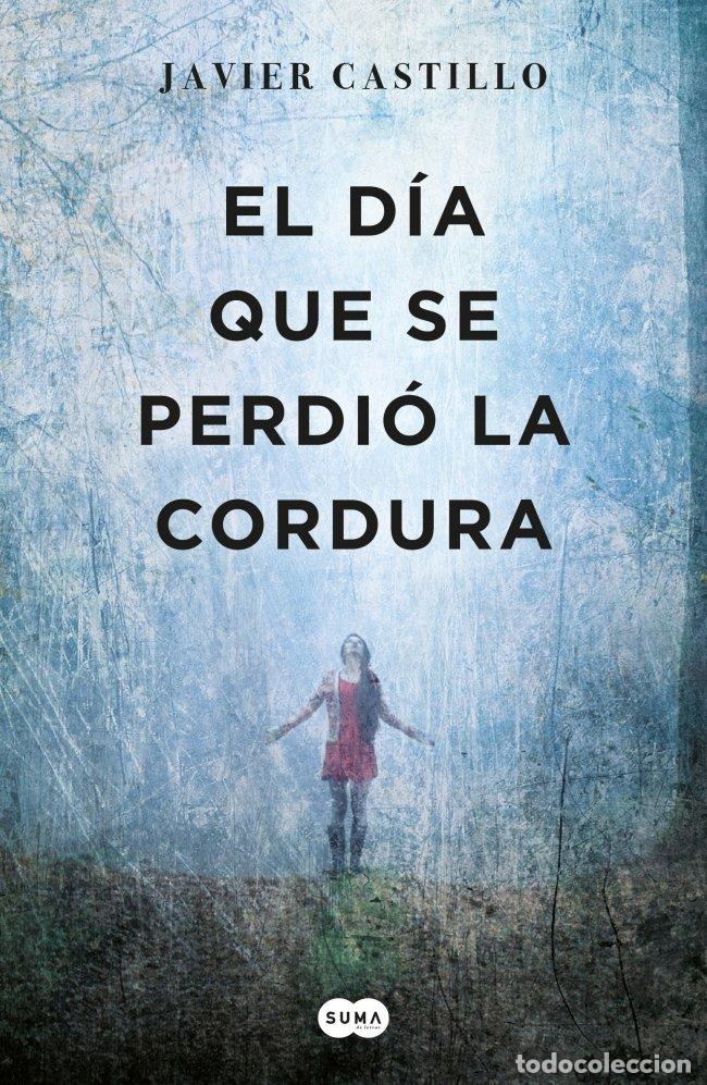 Libros de segunda mano: El D&iacute;a Que Se Perdi&oacute; la Cordura - Javier Castillo - Suma - 20103