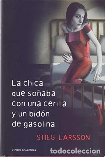 Libros de segunda mano: La chica que so&ntilde;aba con una cerilla y un bid&oacute;n de gasolina - Stieg Larsson - C&iacute;rculo de Lectores - M
