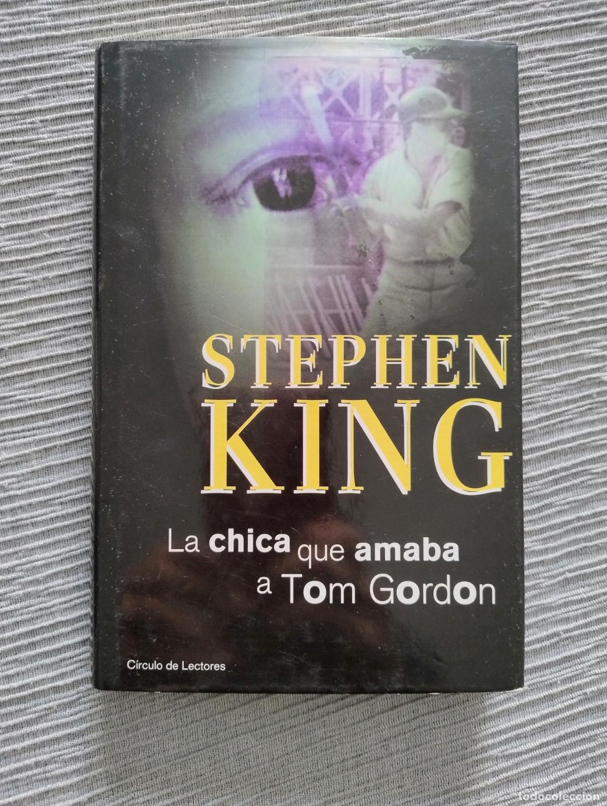 Libros de segunda mano: STEPHEN KING - LA CHICA QUE AMABA A TOM GORDON