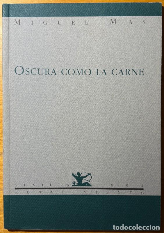 Libros de segunda mano: Oscura como la carne - Miguel Mas - Renacimiento - Calle del Aire, 32