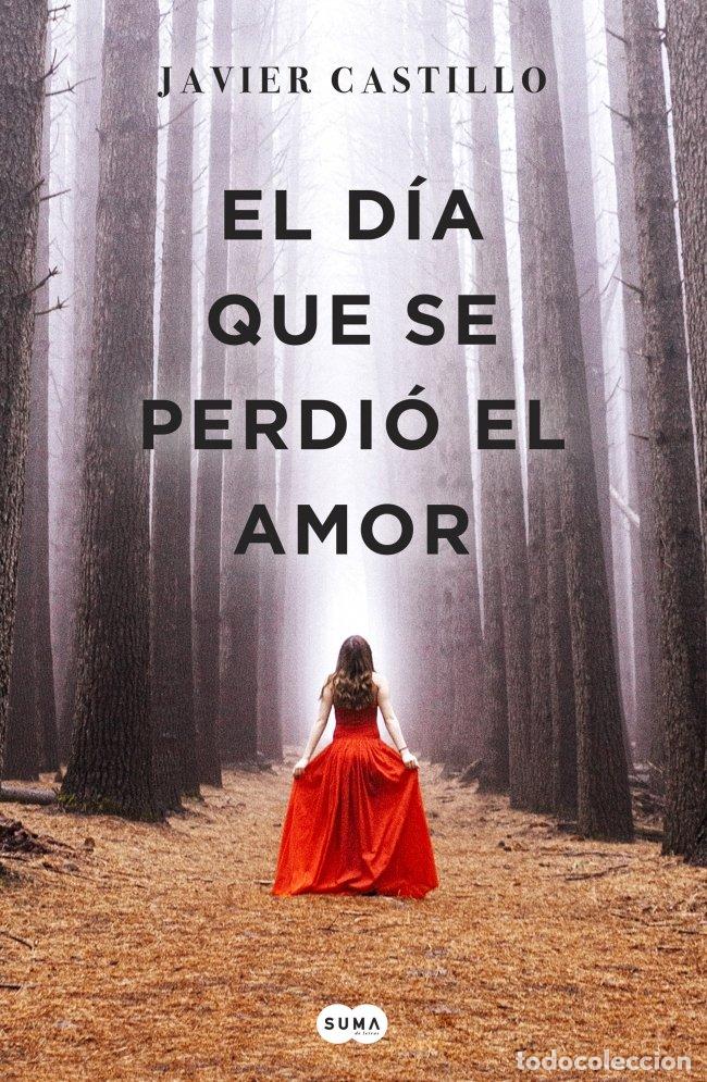 Libros de segunda mano: El D&iacute;a Que Se Perdi&oacute; el Amor - Javier Castillo - Suma - 09