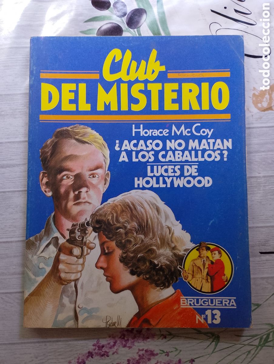 Gebrauchte B&uuml;cher: Club del Misterio n&ordm; 13. &iquest;Acaso no matan a los caballos?. Luces de Hollywood. Horace Mc Coy