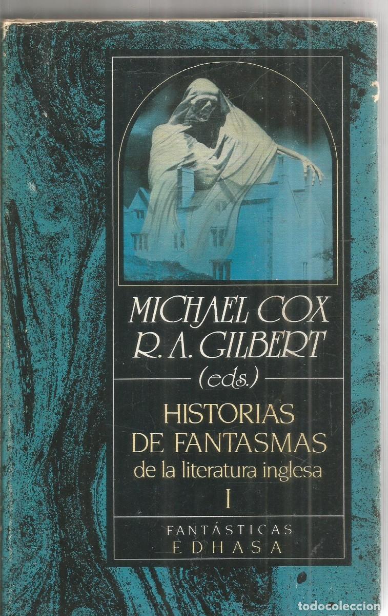 Libros de segunda mano: HISTORIAS DE FANTASMAS DE LA LITERATURA INGLESA. TOMO I. MICHAEL COX Y R.A. GILBERT (EDS.). EDHASA