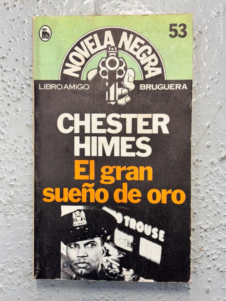 Libros de segunda mano: EL GRAN SUE&Ntilde;O DE ORO, CHESTER HIMES, BRUGUERA, 1981