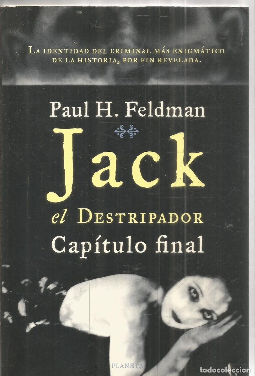 Libros de segunda mano: PAUL H. FELDMAN. JACK EL DESTRIPADOR: CAPITULO FINAL. PLANETA