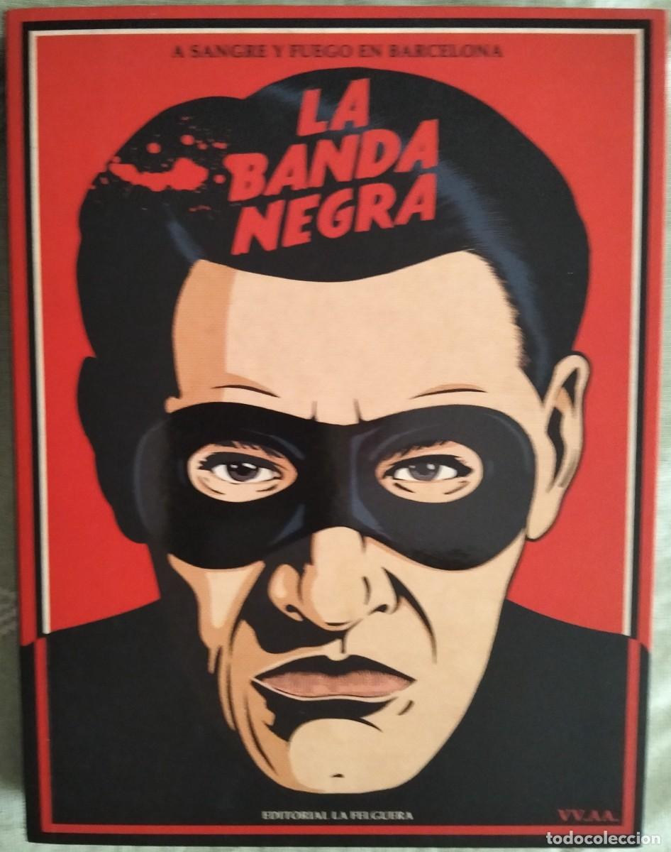 Libros de segunda mano: LA BANDA NEGRA. A SANGRE Y FUEGO EN BARCELONA. VV.AA. EDITORIAL LA FELGUERA. 2023