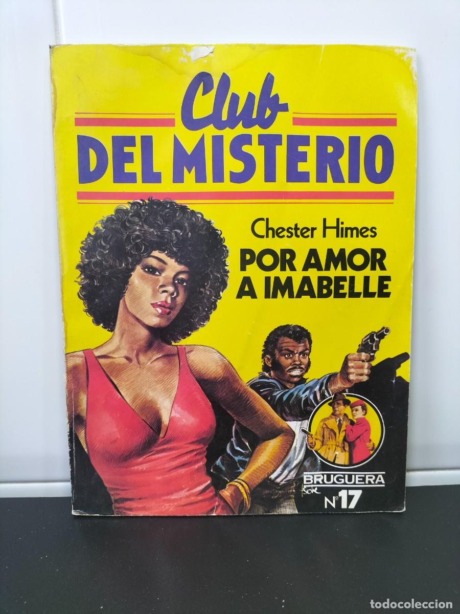 Libros de segunda mano: Libro novela - Club del Misterio ( Por amor a Imabelle - Chester Himes- Bruguera N&ordm; 17 - 1983