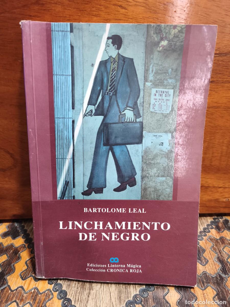 Libros de segunda mano: BARTOLOM&Eacute; LEAL &ndash; LINCHAMIENTO DE NEGRO &ndash; COLECCI&Oacute;N CR&Oacute;NICA ROJA N&ordm; 2