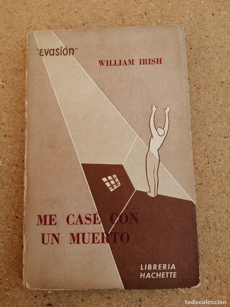 Libros de segunda mano: ME CASE CON UN MUERTO (WILLIAM IRISH)