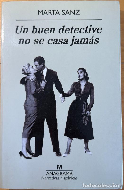 Libros de segunda mano: Un buen detective no se casa jam&aacute;s - Marta Sanz - Anagrama - Narrat. hisp&aacute;nicas - Dedicado y firmado
