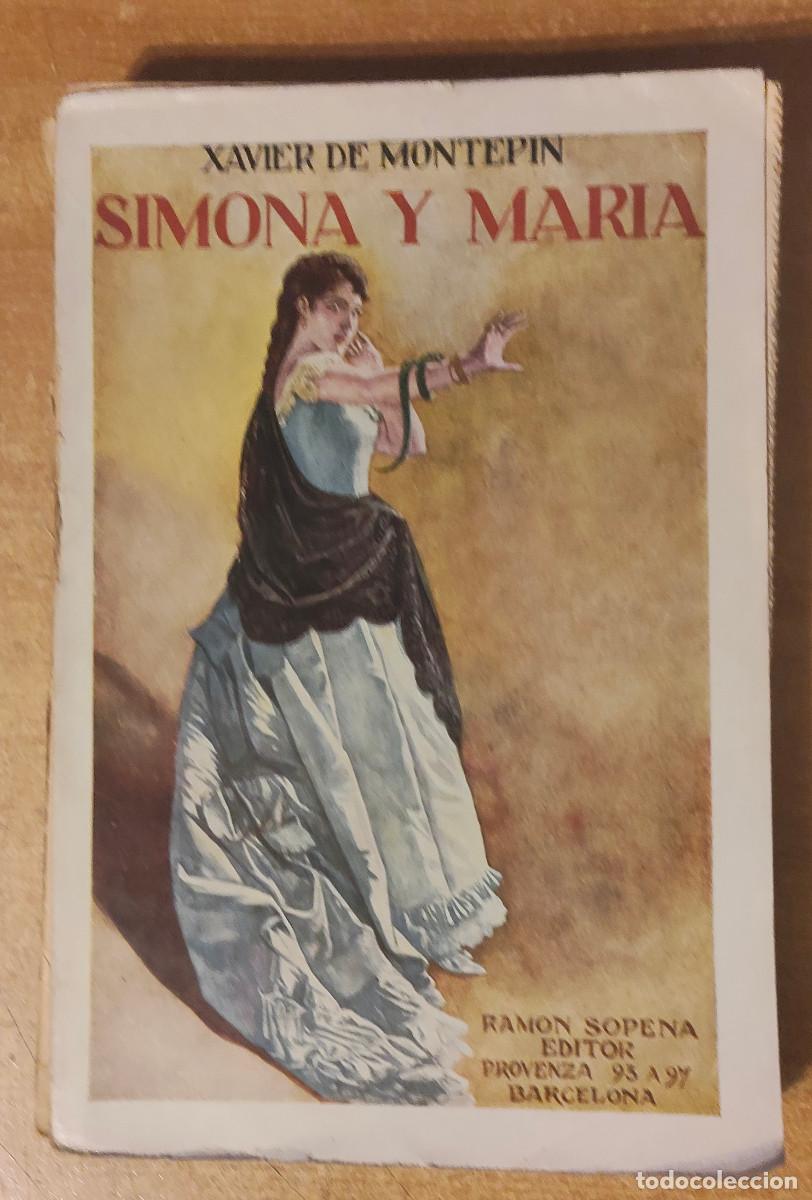 Libros de segunda mano: XAVIER DE MONTEPIN . SIMONA Y MARIA EDITORIAL SOPENA 1931