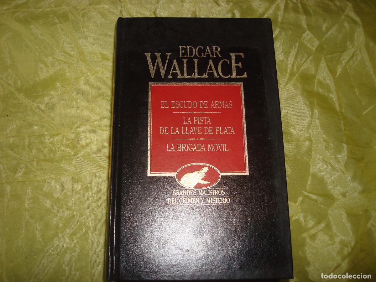 Libros de segunda mano: EDGAR WALLACE. VOL. III. ESCUDO ARMAS/PISTA DE LA LLAVE PLATA/BRIGADA MOVIL. OBRAS SELECTAS.