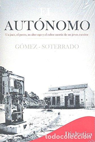 Libros de segunda mano: El aut&oacute;nomo: Un juez, el perro, su alter ego y el rubor mortis de un joven escritor