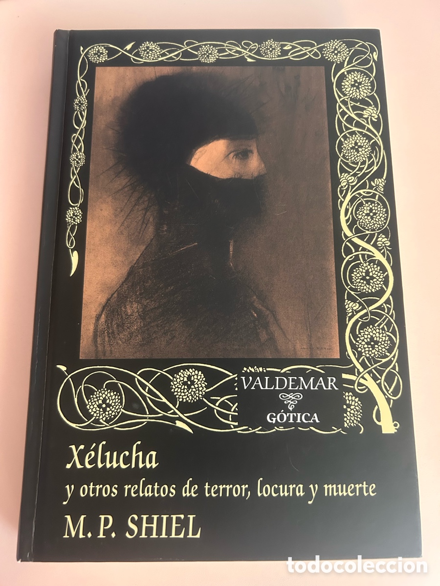 Libros de segunda mano: X&eacute;lucha y otros relatos de terror, locura y muerte &ndash; M. P. Shiel &ndash; Valdemar G&oacute;tica 120