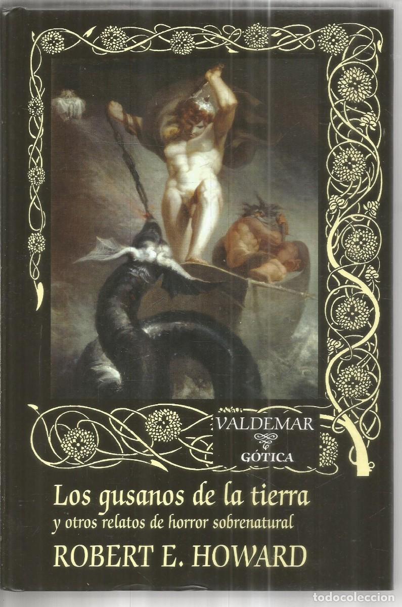 Libros de segunda mano: ROBERT E. HOWARD. LOS GUSANOS DE LA TIERRA Y OTROS RELATOS DE HORROR SOBRENATURAL. VALDEMAR GOTICA.