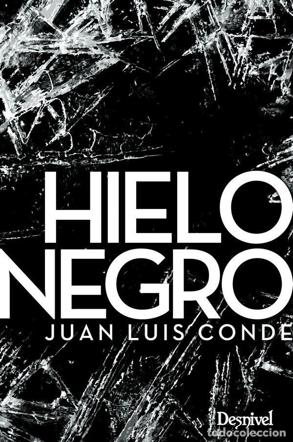 Libros de segunda mano: Hielo Negro - Juan Luis Conde - Ediciones Desnivel - Literatura