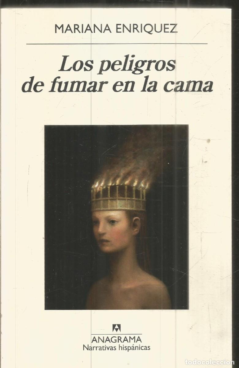 Libros de segunda mano: MARIANA ENRIQUEZ. LOS PELIGROS DE FUMAR EN LA CAMA. ANAGRAMA.