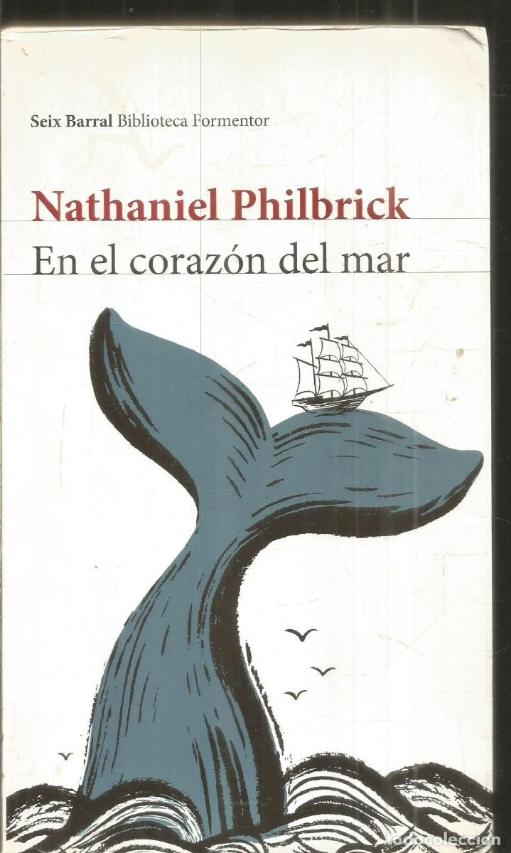 Libros de segunda mano: NATHANIEL PHILBRICK. EN EL CORAZON DEL MAR. SEIX BARRA. PRIMERA EDICION
