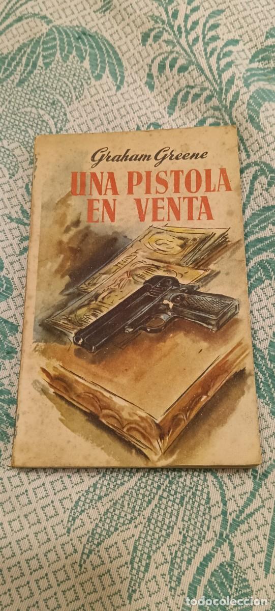 Libros de segunda mano: UNA PISTOLA EN VENTA - GRAHAM GREENE - 1&ordf; EDICI&Oacute;N ESPA&Ntilde;OLA 1947 - PANORAMA LITERARIO N15