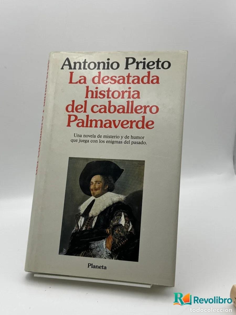 Libros de segunda mano: La desatada historia del caballero Palmaverde - Antonio Prieto