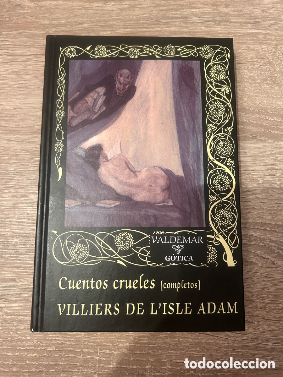 Libros de segunda mano: CUENTOS CRUELES [COMPLETOS] &ndash; VILLIERS DE L&rsquo;ISLE-ADAM &ndash; VALDEMAR G&Oacute;TICA N&ordm; 106 &ndash; 1&ordf; EDICI&Oacute;N