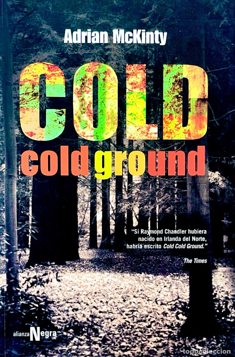 Libros de segunda mano: COLD COLD GROUND. Adrian McKinty. Irlanda del Norte. IRA.