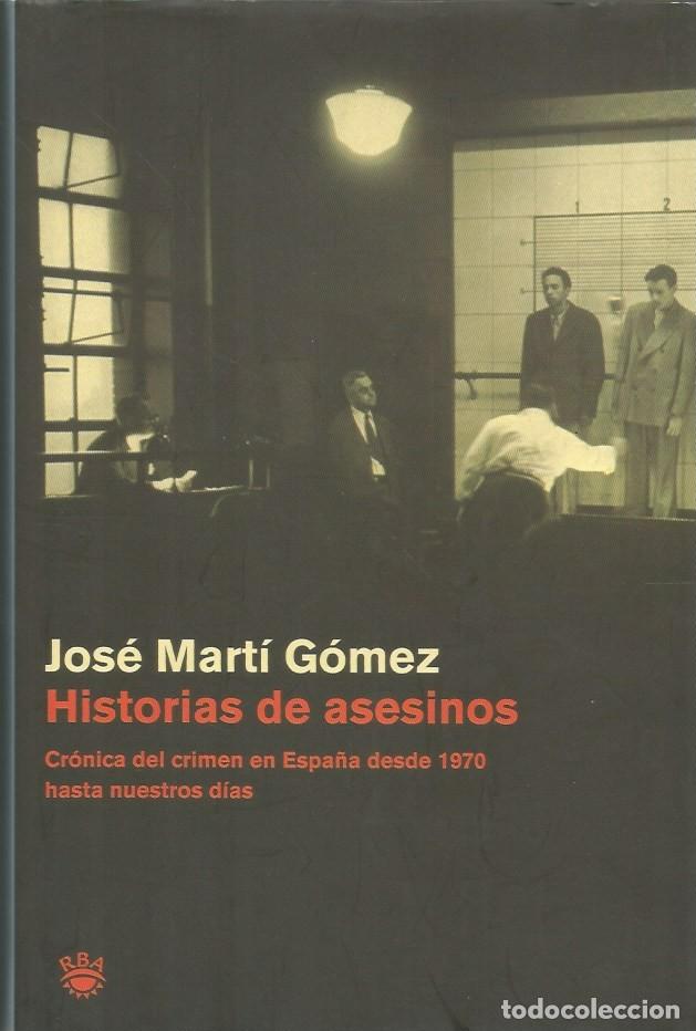Libros de segunda mano: HISTORIAS DE ASESINOS - JOS&Eacute; MART&Iacute; G&Oacute;MEZ