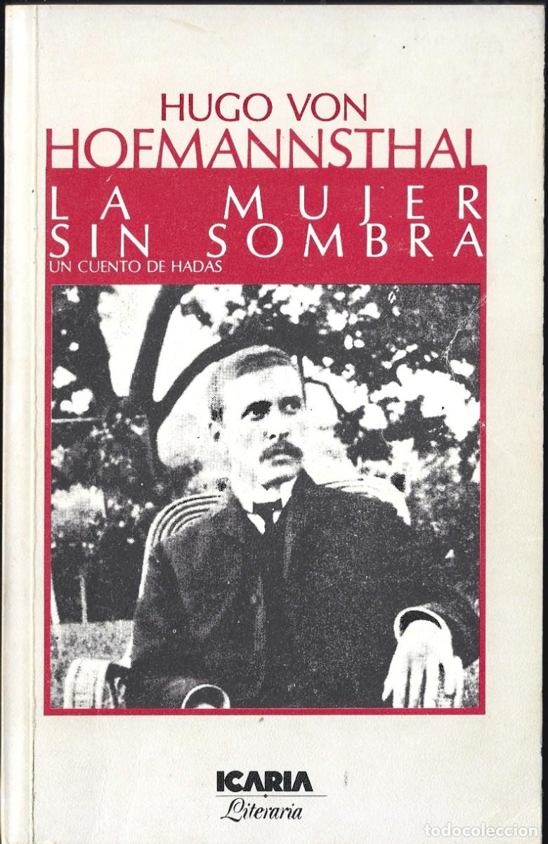 Libros de segunda mano: Hugo Von HOFMANNSTHAL : La mujer sin sombra (Un cuento de hadas). Ed. Icaria, 1980