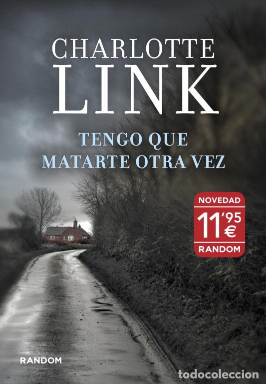 Libros de segunda mano: Tengo Que Matarte Otra Vez - Charlotte Link - Random - 10465