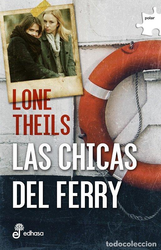 Libros de segunda mano: Las Chicas del Ferry - Lone Theils - Editora y Distribuidora Hispano Americana - Polar