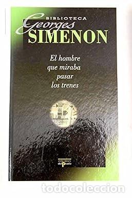 Libros de segunda mano: El Hombre Que Miraba Pasar los Trenes - Georges Simenon - Ediciones del Prado