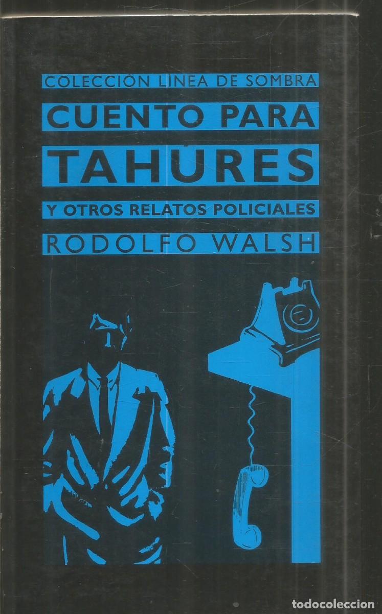 Libros de segunda mano: RODOLFO WALSH. CUENTO PARA TAHURES Y OTROS RELATOS POLICIALES. ESPASA