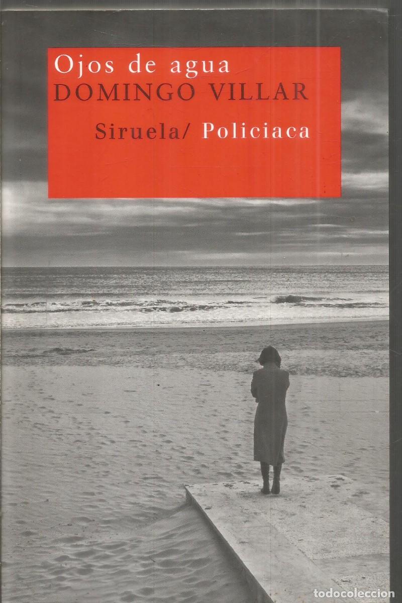Libros de segunda mano: DOMINGO VILLAR. OJOS DE AGUA. SIRUELA