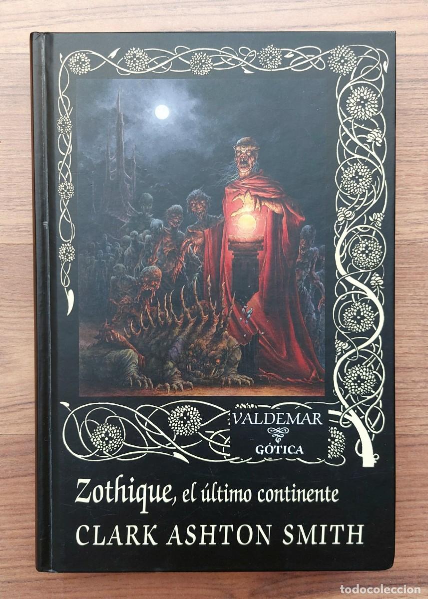 Libros de segunda mano: * ZOTHIQUE EL &Uacute;LTIMO CONTINENTE DE CLARK ASHTON SMITH - VALDEMAR G&Oacute;TICA