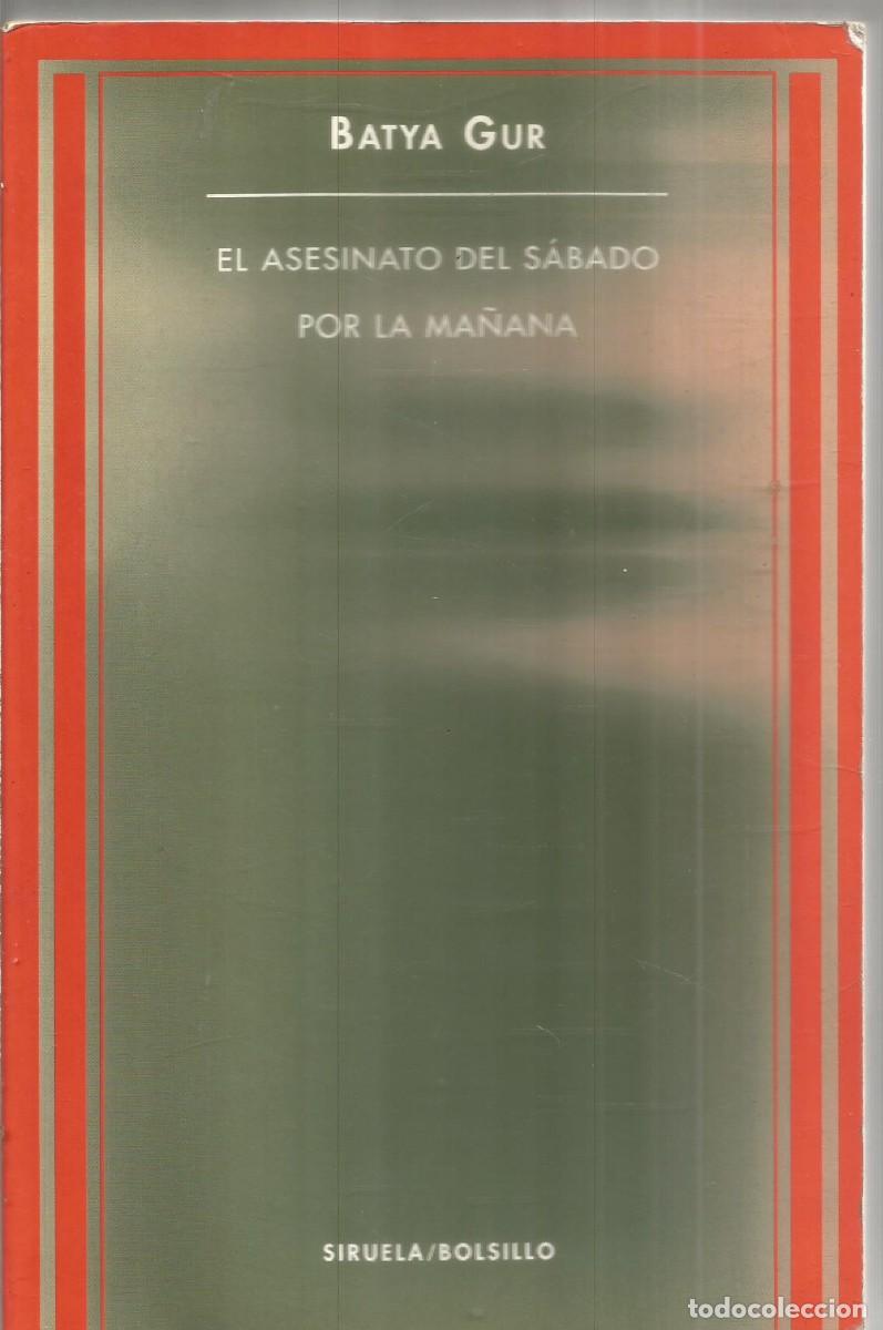 Libros de segunda mano: BATYA GUR. EL ASESINATO DEL SABADO POR LA MA&Ntilde;ANA. SIRUELA