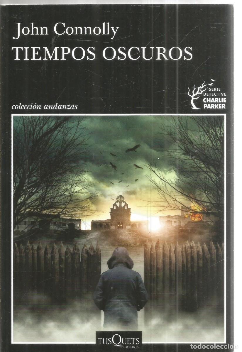 Libros de segunda mano: JOHN CONNOLLY. TIEMPOS OSCUROS. TUSQUETS. PRIMERA EDICION