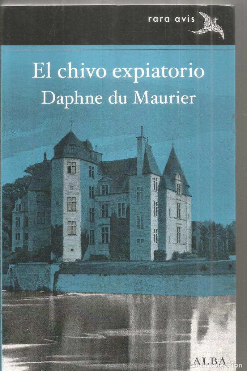 Libros de segunda mano: DAPHNE DU MAURIER. EL CHIVO EXPIATORIO. ALBA RARA AVIS.