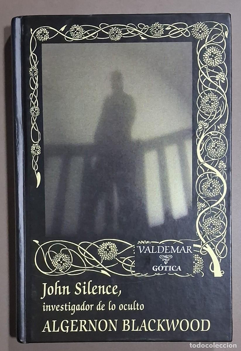 Libros de segunda mano: John Silence, investigador de lo oculto. Algernon Blackwood. Valdemar G&oacute;tica 2017. Excelente estado!