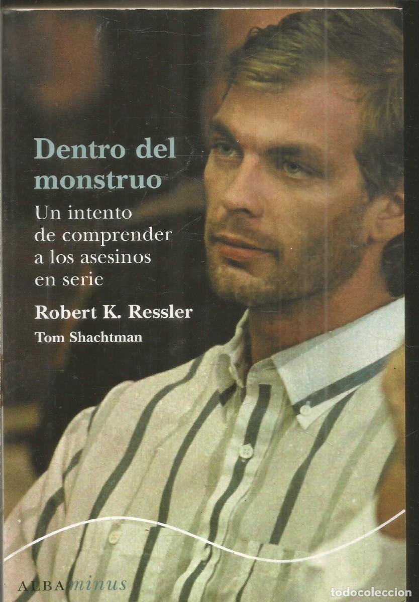 Libros de segunda mano: ROBERT K. RESSLER. DENTRO DEL MONSTRUO. ALBA
