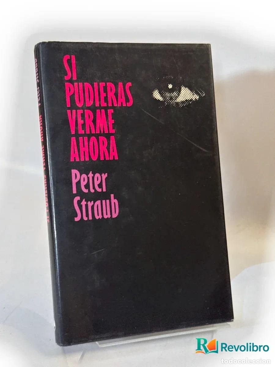 Libros de segunda mano: Si pudieras verme ahora - Peter Straub
