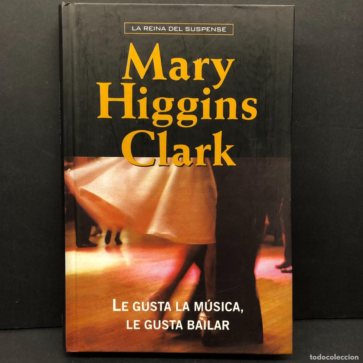 Libros de segunda mano: MARY HIGGINS CLARCK - LE GUSTA LA M&Uacute;SICA, LE GUSTA BAILAR - LA REINA DEL SUSPENSE / 139