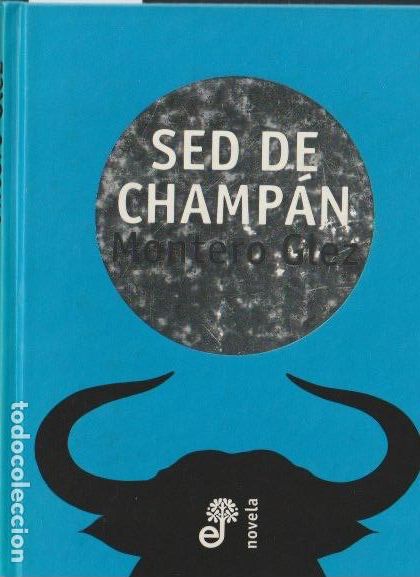 Libros de segunda mano: Sed de champ&aacute;n / Montero Glez.-- 1&ordf; edici&oacute;n