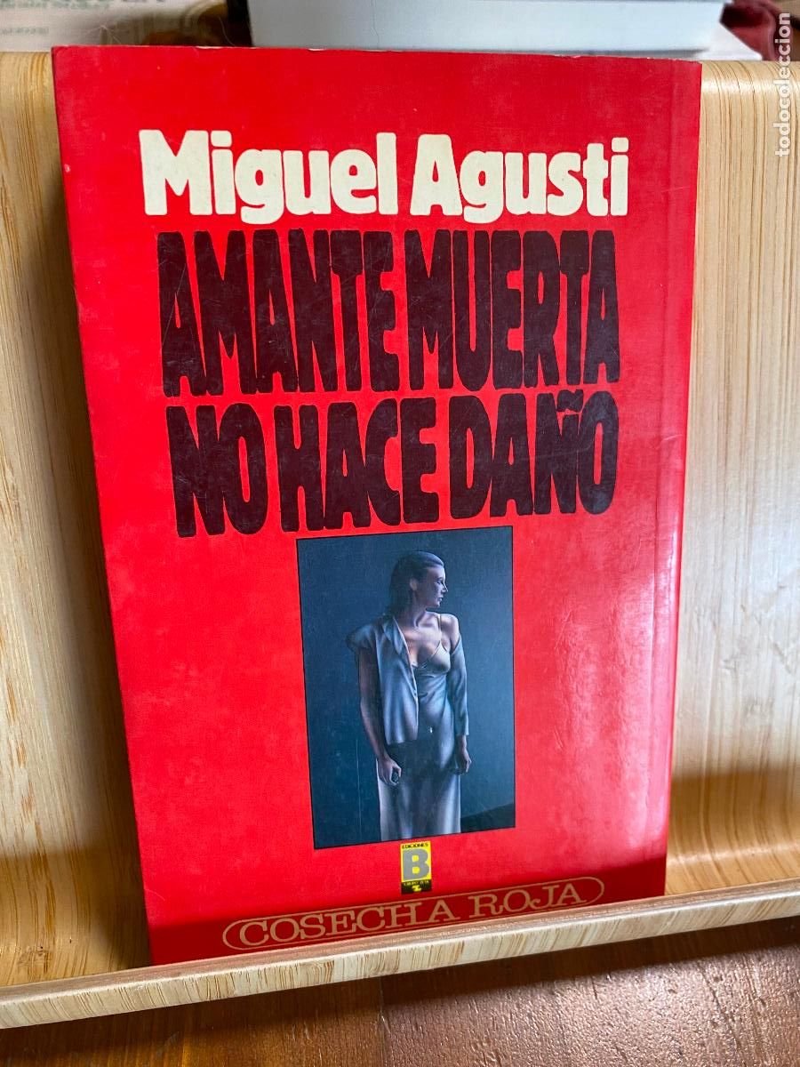Libros de segunda mano: AMANTE MUERTA NO HACE DA&Ntilde;O. MIGUEL AGUST&Iacute;. EDICIONES B. COSECHA ROJA N&ordm; 19