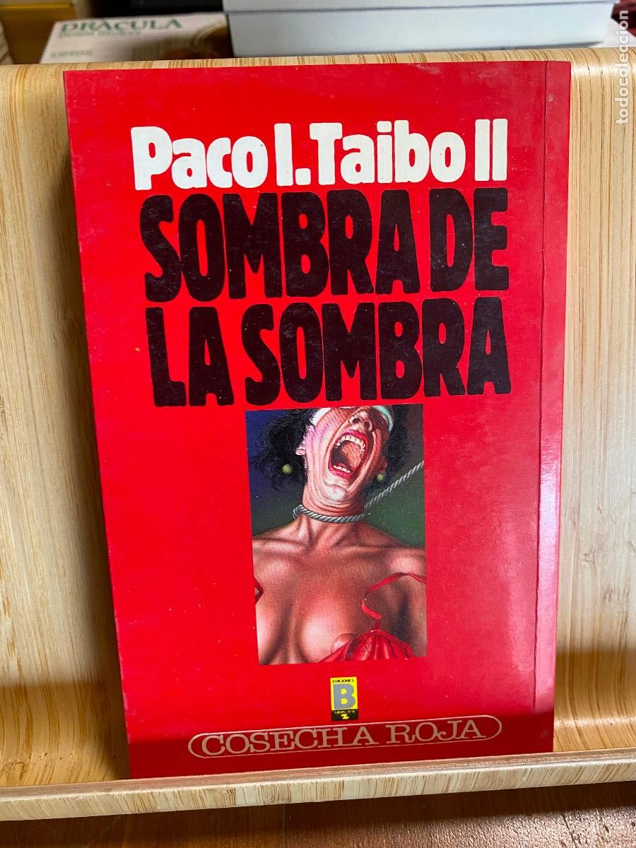 Libros de segunda mano: SOMBRA DE LA SOMBRA. PACO IGNACIO TAIBO II. EDICIONES B. COSECHA ROJA N&ordm; 17