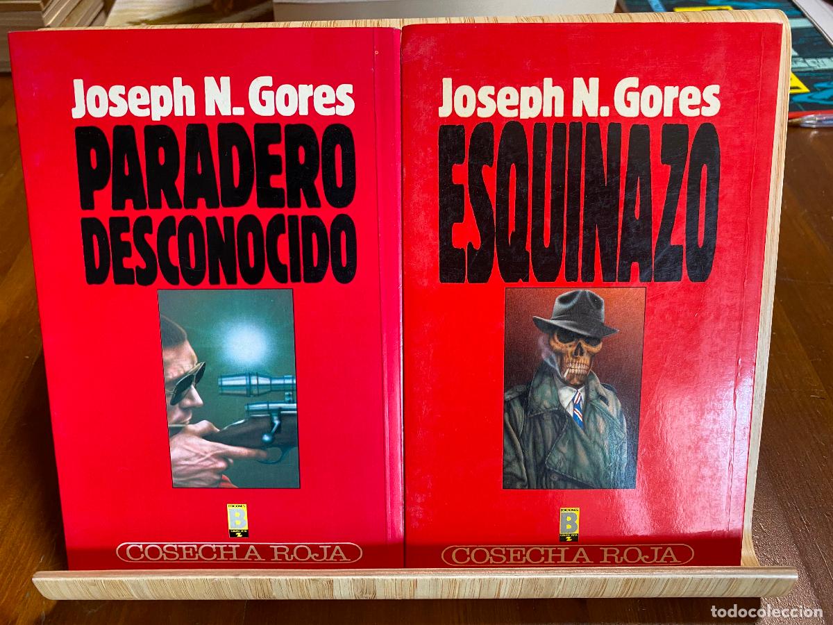 Libros de segunda mano: PARADERO DESCONOCIDO + ESQUINAZO. JOSEPH N. GORES. EDICIONES B. COSECHA ROJA N&ordm; 9 Y 15