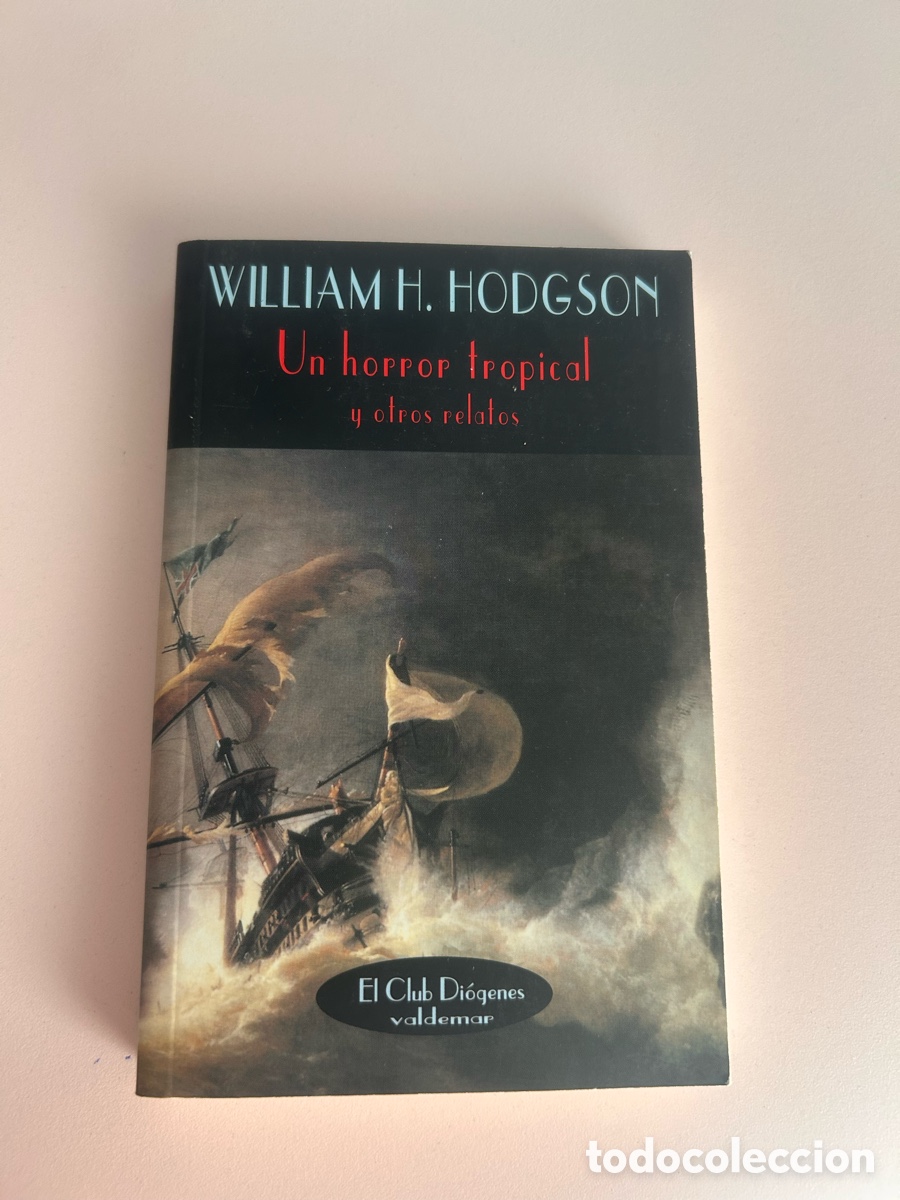 Libros de segunda mano: Lote 4 libros William H. Hodgson &ndash; Terror en el mar &ndash; Valdemar, El Club Di&oacute;genes