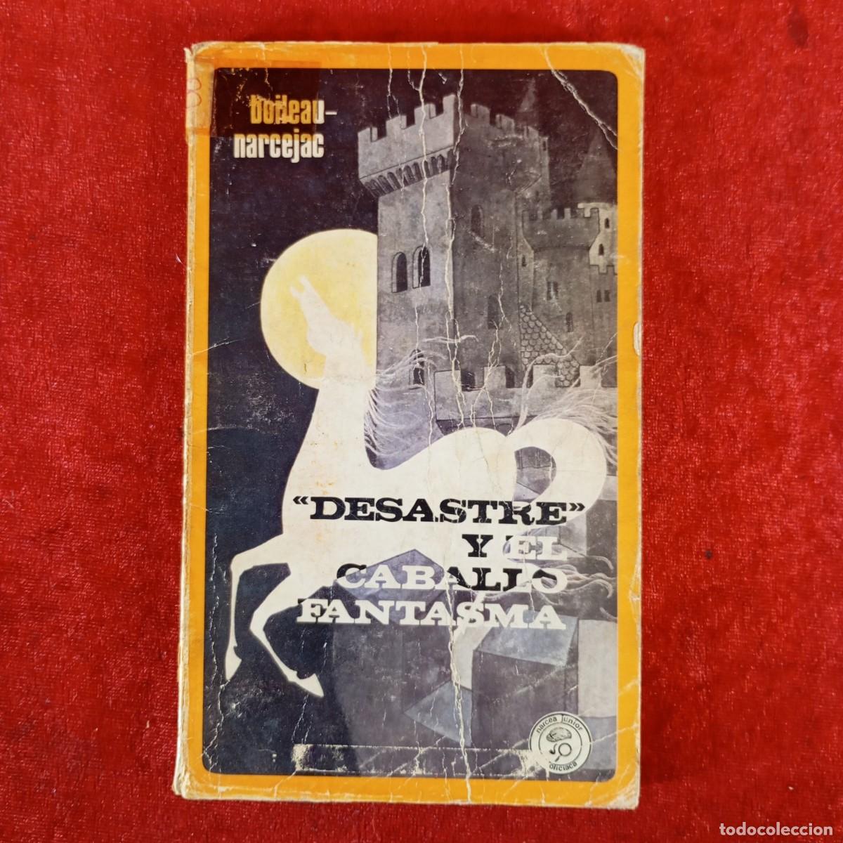Libros de segunda mano: DESASTRE Y EL CABALLO FANTASMA - BOILEAU-NARCEJAC - NARCEA JUNIOR POLICIACA / 634