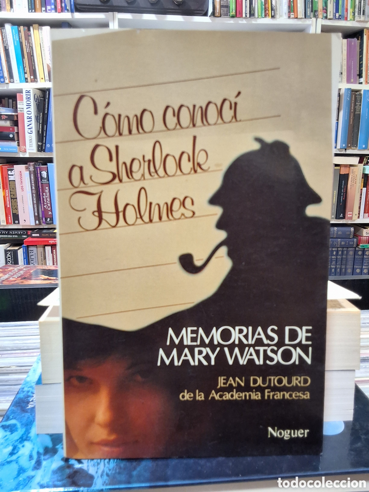 Libros de segunda mano: C&Oacute;MO CONOC&Iacute; A SHERLOCK HOLMES - MEMORIAS DE MARY WATSON - J. DUTOURD - ENV&Iacute;O DESDE 1,50 &euro;