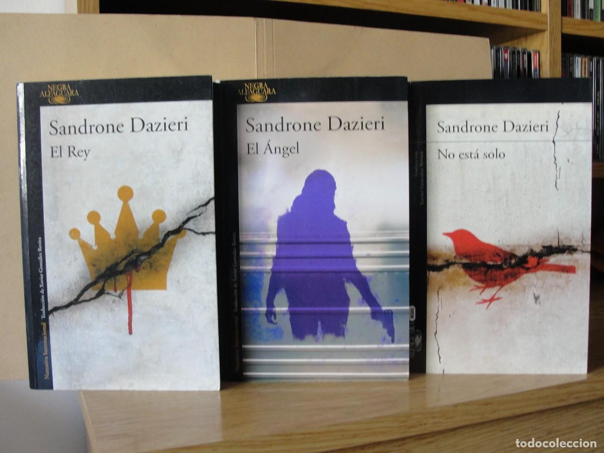 Libros de segunda mano: 3 libros SANDRONE DAZIERI no esta solo, el rey, el angel ALFAGUARA tapa blanda COMO NUEVOS
