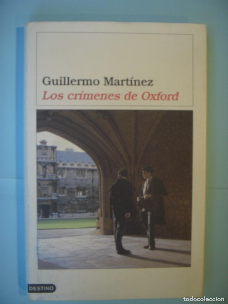 Libros de segunda mano: LOS CRIMENES DE OXFORD - GUILLERMO MARTINEZ - EDITORIAL DESTINO, 2004 1&ordf; ED. (EN BUEN ESTADO)